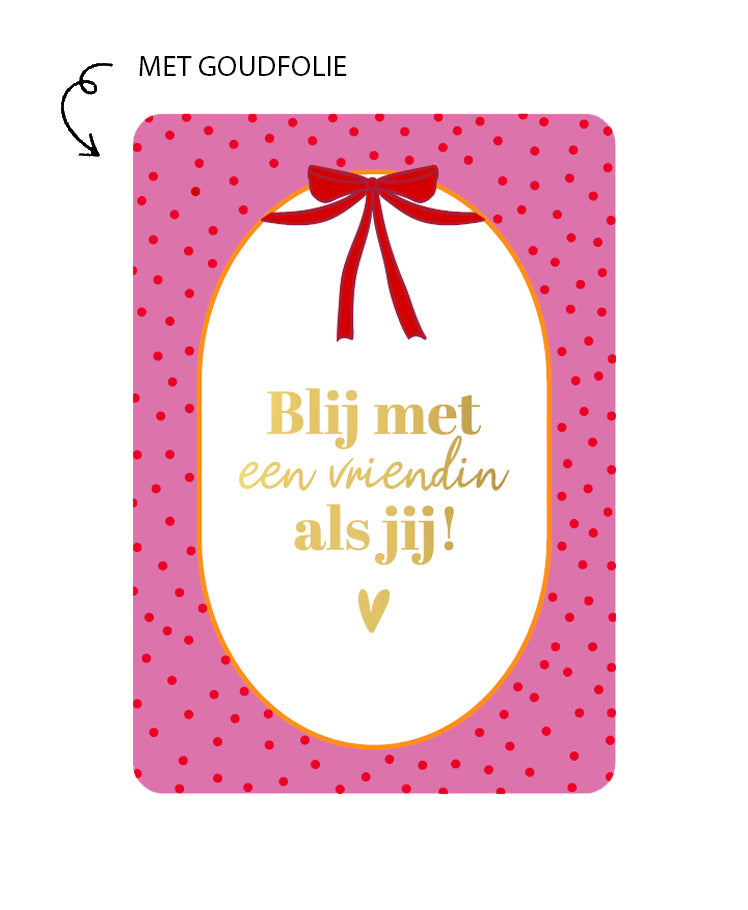 kaart blij met een vriendin als jij met goudfolie letters