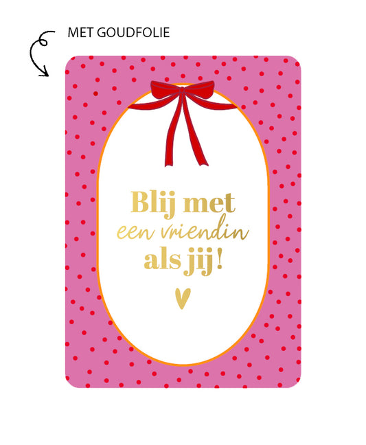 kaart blij met een vriendin als jij met goudfolie letters
