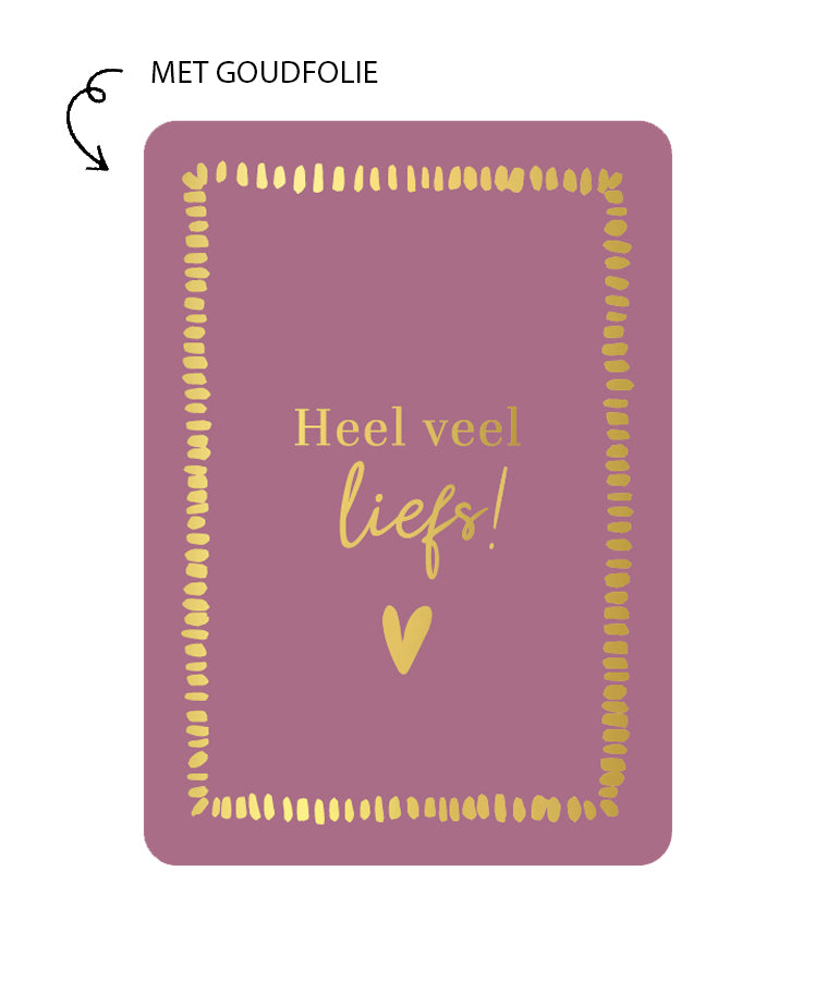kaart met goudfolie met de tekst heel veel liefs