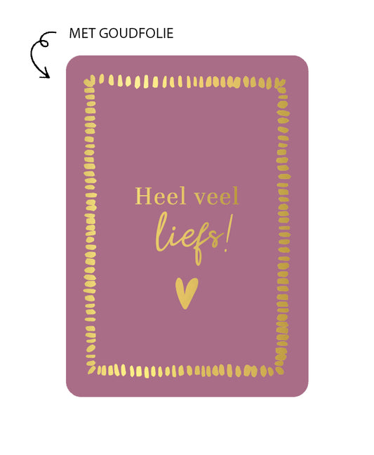 kaart met goudfolie met de tekst heel veel liefs
