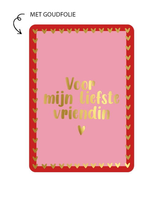 kaart met goudfolie tekst voor mijn liefste vriendin